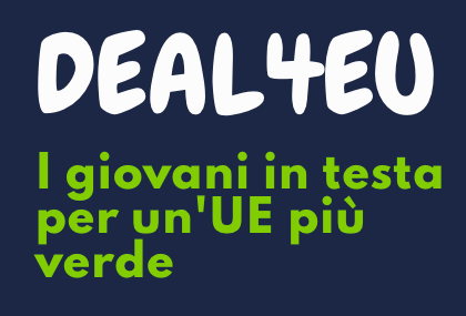 DEAL4EU: Giovani ambasciatori per il Green Deal Europeo VeGAL - GAL Venezia Orientale